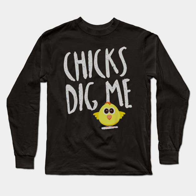 Funny Spring Easter Chicks Dig Me for Kids  Adults Long Sleeve T-Shirt by daylightpombo3